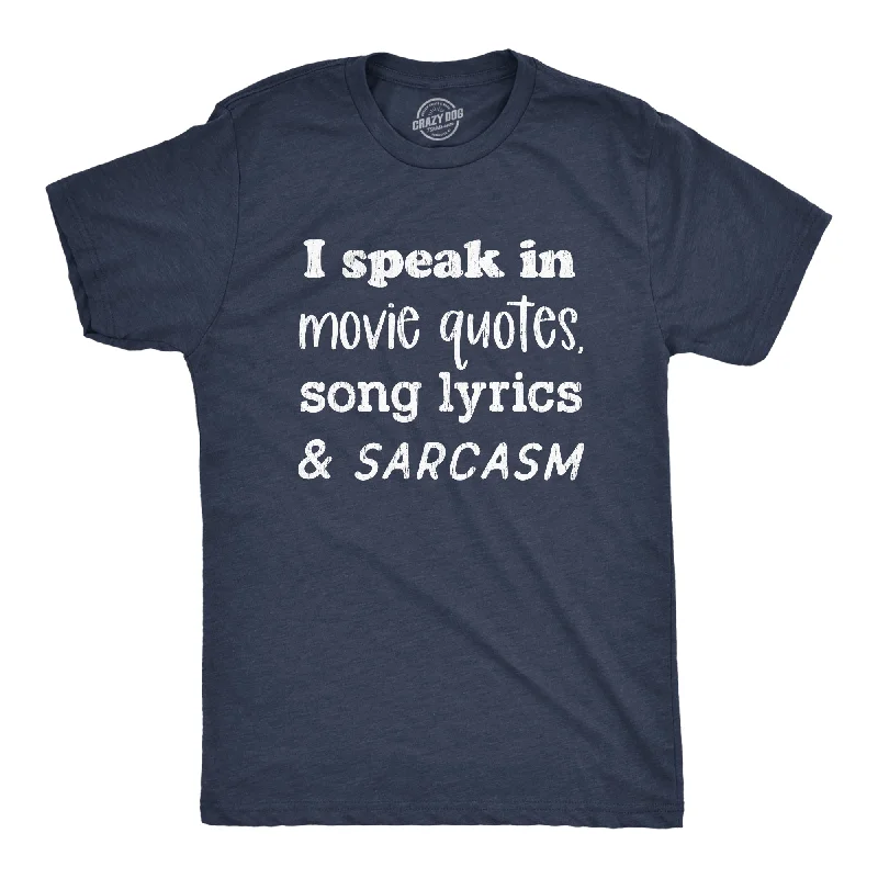 Men's summer wear t-shirt-I Speak In Movie Quotes Song Lyrics And Sarcasm Men's T Shirt