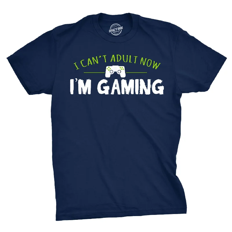 Men's versatile athletic t-shirt-I Can't Adult Now I'm Gaming Men's T Shirt