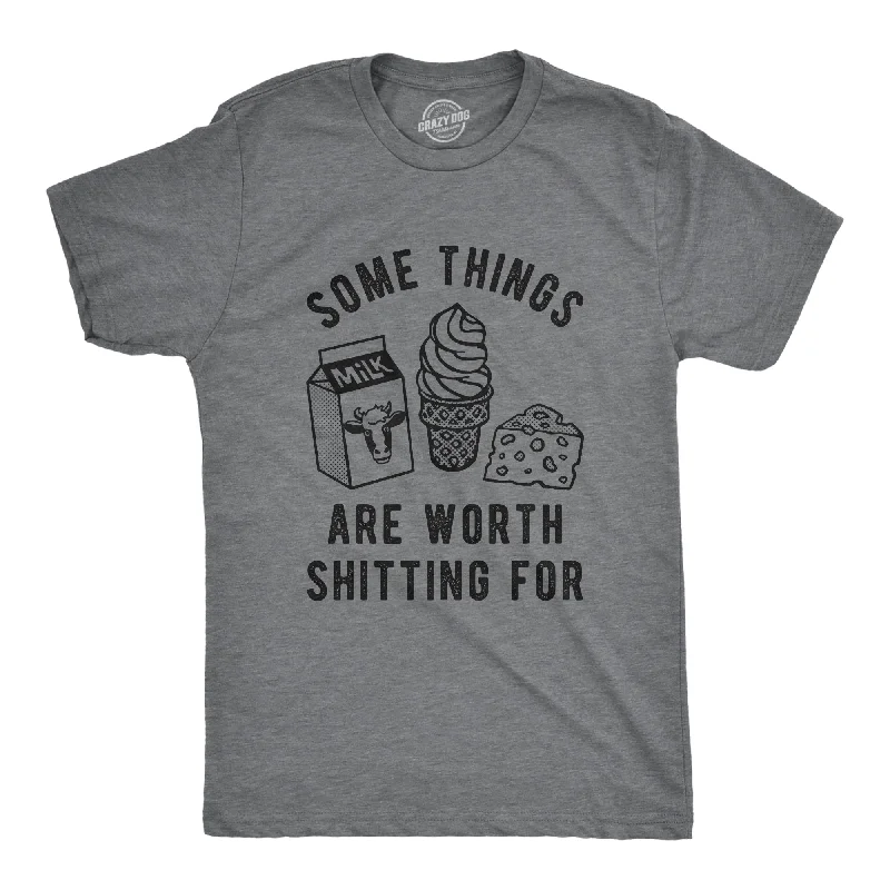 Men's organic cotton blend t-shirt-Some Things Are Worth Shitting For Men's T Shirt