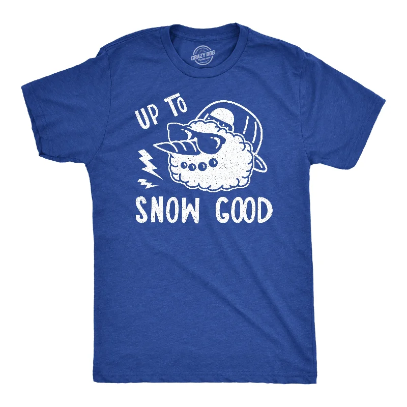 Men's performance athletic t-shirt-Up To Snow Good Men's T Shirt