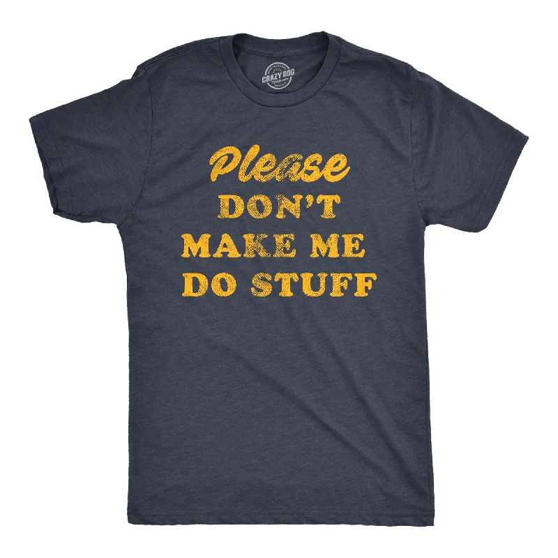 Men's organic cotton blend t-shirt-Don't Make Me Do Stuff Men's T Shirt