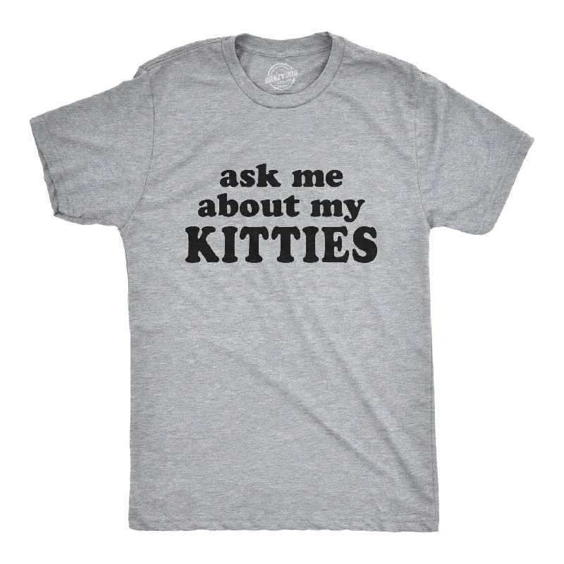 Men's fashion tech t-shirt-Ask Me About My Kitties Men's T Shirt