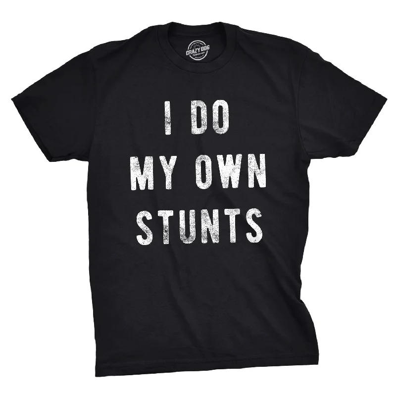 Men's comfortable wear t-shirt-I Do My Own Stunts Men's T Shirt