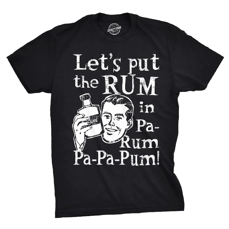 Men's casual athletic t-shirt-Let's Put The Rum In Pa-Rum-Pa-Pa-Pum Men's T Shirt