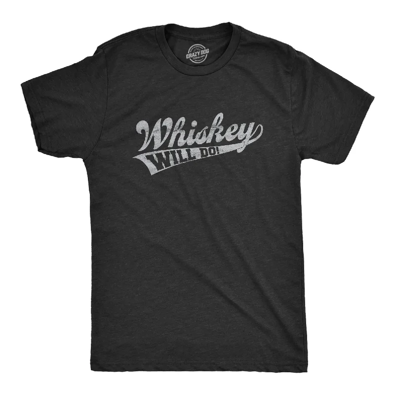 Men's ultra-breathable athletic t-shirt-Whiskey Will Do Men's T Shirt