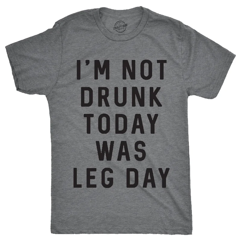 Men's antibacterial fabric t-shirt-I'm Not Drunk Today Was Leg Day Men's T Shirt