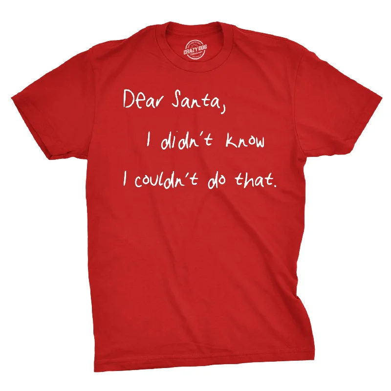 Men's casual athletic t-shirt-Dear Santa I Didn’t Know I Couldn’t Do That Men's T Shirt