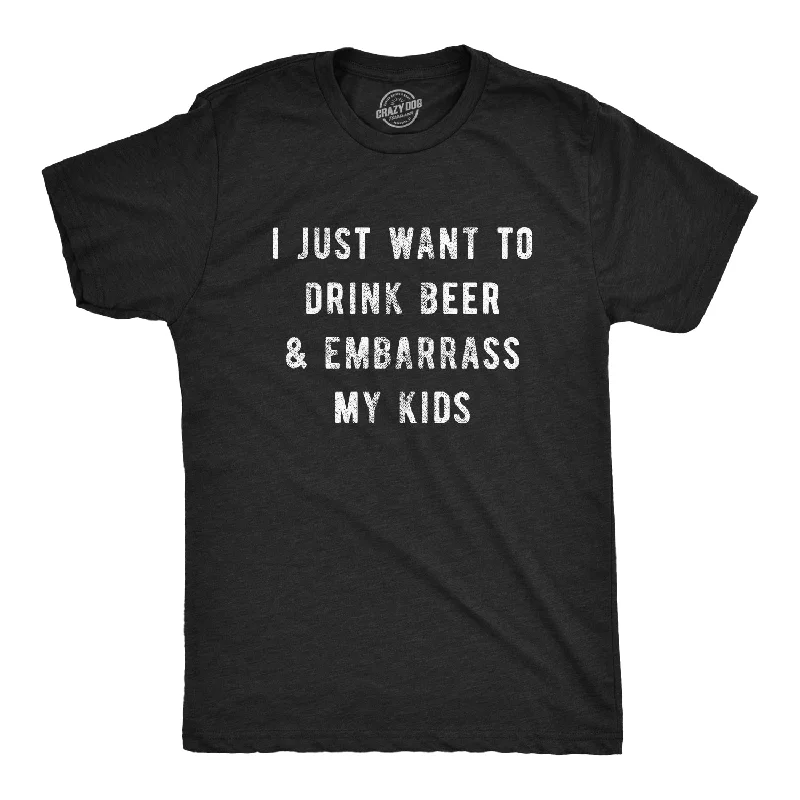 Men's premium cotton t-shirt-I Just Want To Drink Beer And Embarrass My Kids Men's T Shirt