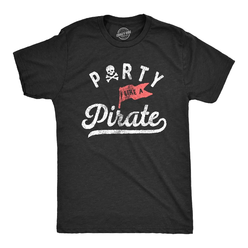 Men's weatherproof outdoor t-shirt-Party Like A Pirate Men's T Shirt