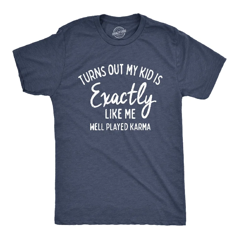 Men's eco-friendly recycled t-shirt-Turns Out My Kid Is Exactly Like Me Men's T Shirt