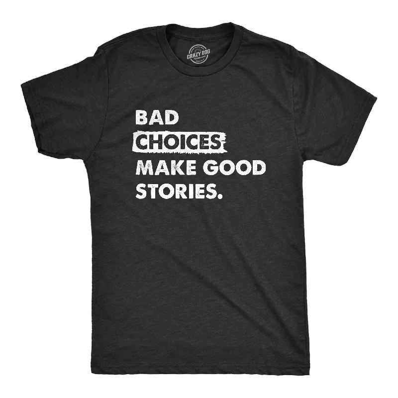 Men's sustainable jersey t-shirt-Bad Choices Make Good Stories Men's T Shirt