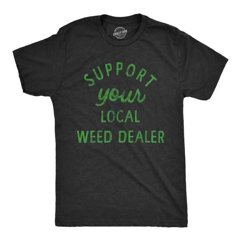 Men's eco-friendly recycled t-shirt-Support Your Local Weed Dealer Men's T Shirt