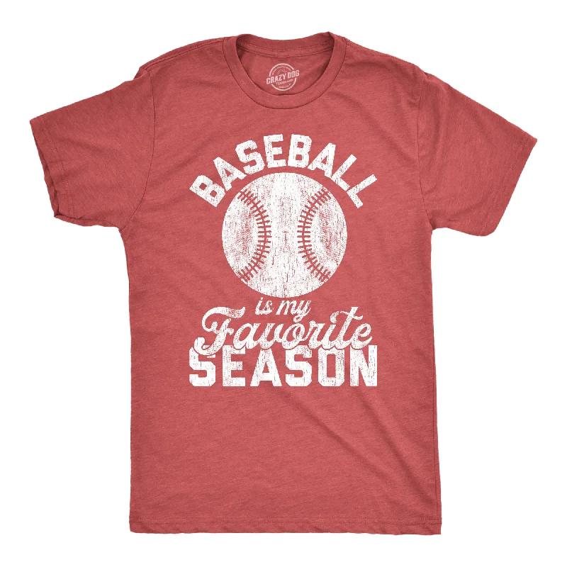 Men's durable outdoor t-shirt-Baseball Is My Favorite Season Men's T Shirt