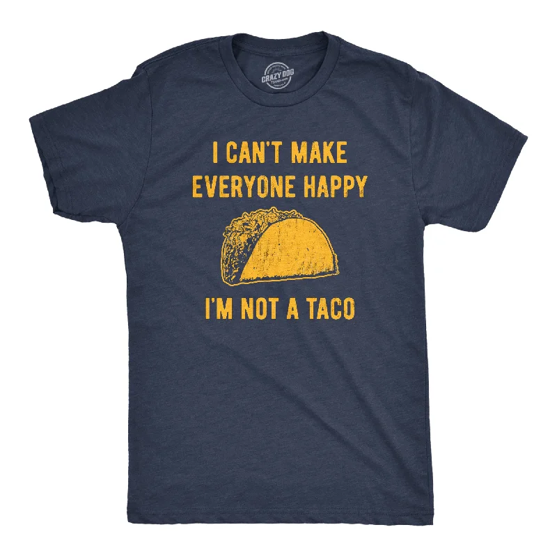 Men's weatherproof outdoor t-shirt-I Cant Make Everyone Happy Im Not A Taco Men's T Shirt