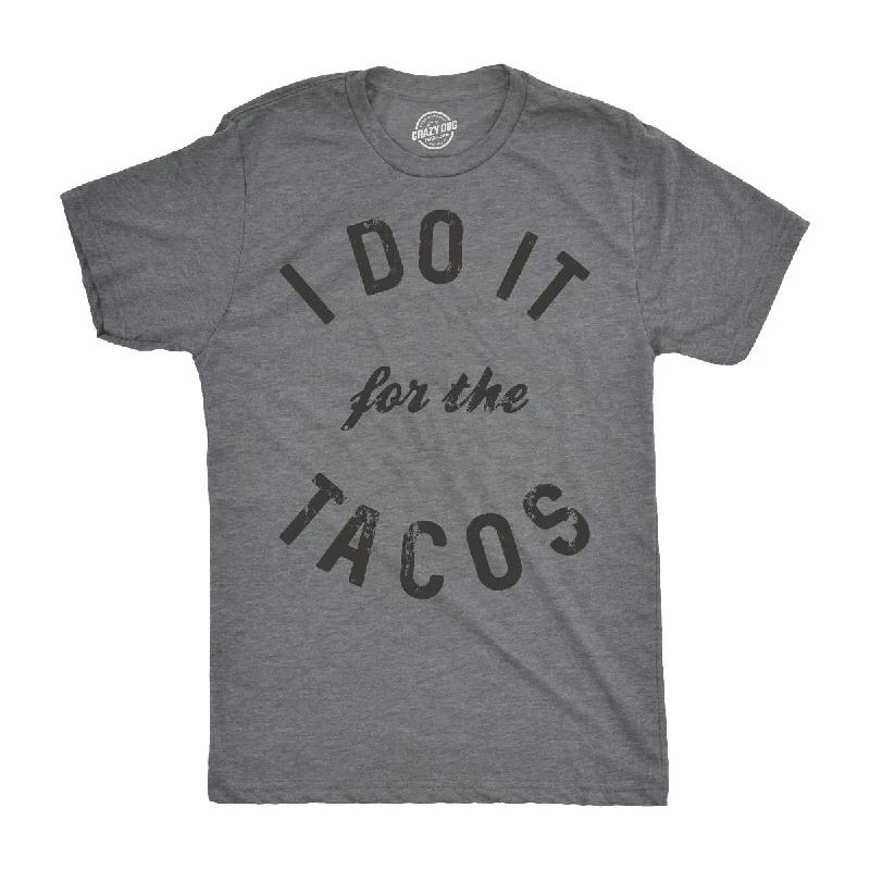 Men's tech fabric athletic t-shirt-I Do It For The Tacos Men's T Shirt