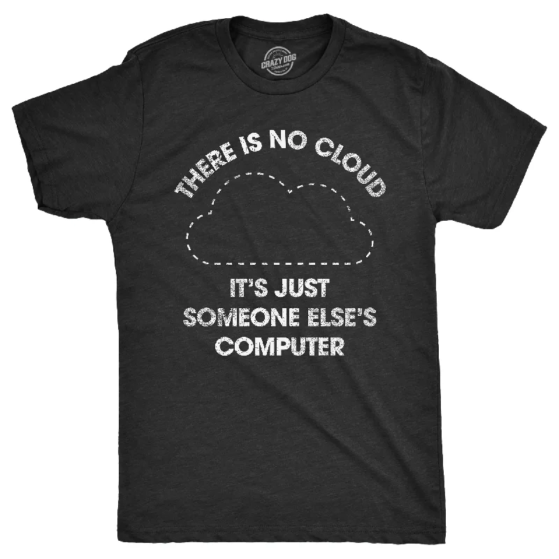 Men's breathable cotton t-shirt-There Is No Cloud Its Just Someone Elses Computer Men's T Shirt