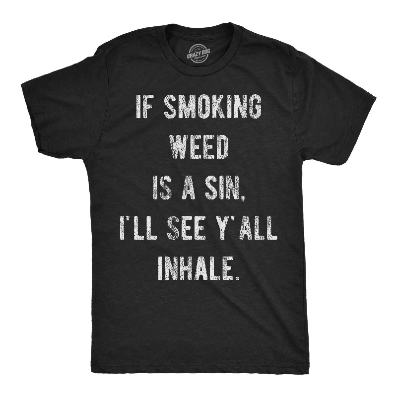 Men's organic cotton blend t-shirt-If Smoking Weed Is A Sin Ill See You Inhale Men's T Shirt