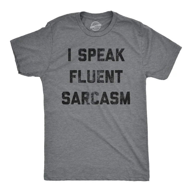 Men's workout tech t-shirt-I Speak Fluent Sarcasm Men's T Shirt