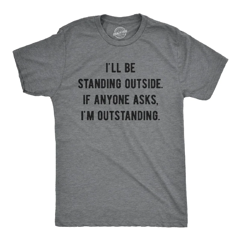 Men's high-performance fabric t-shirt-If Anyone Asks I'm Outstanding Men's T Shirt