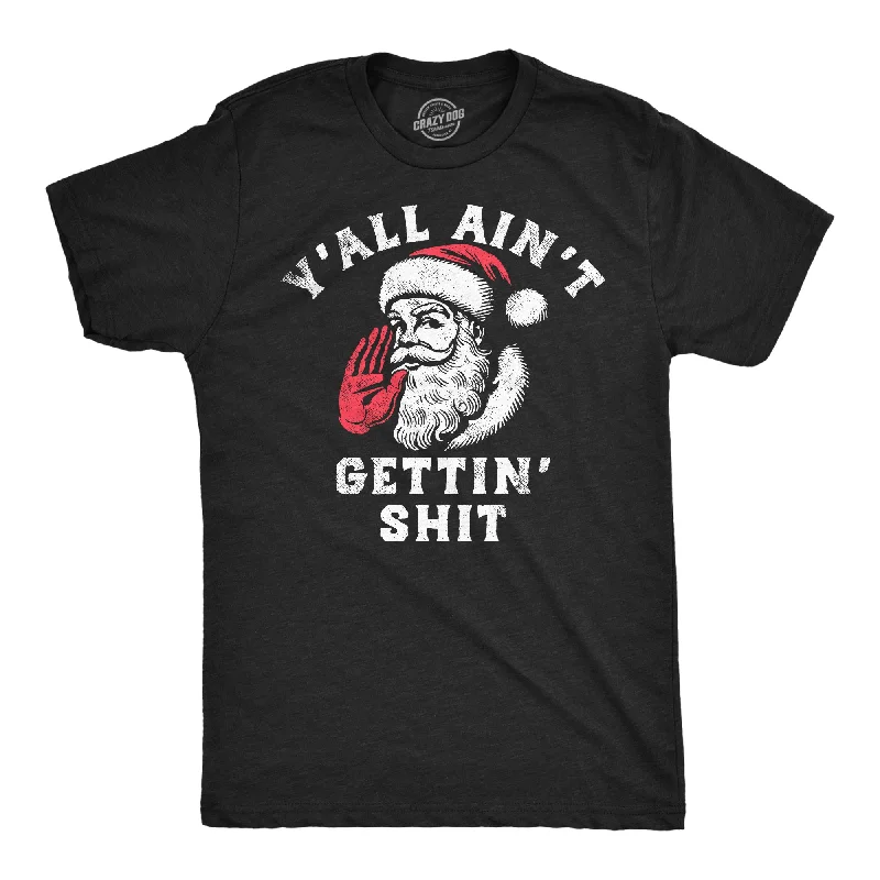 Men's versatile athletic t-shirt-Yall Aint Getting Shit Men's T Shirt