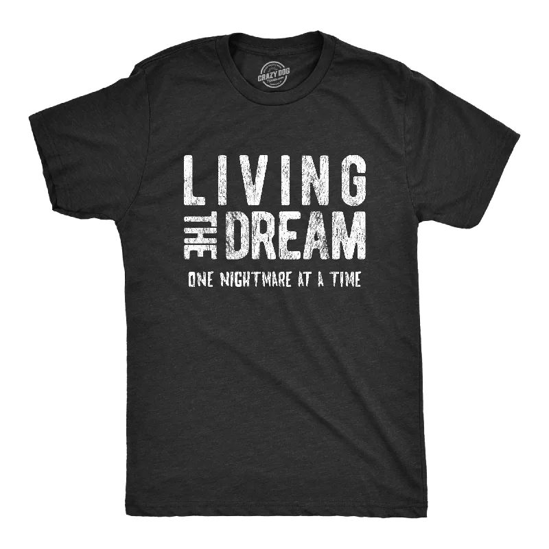 Men's fashion tech t-shirt-Living The Dream One Nightmare At A Time Men's T Shirt