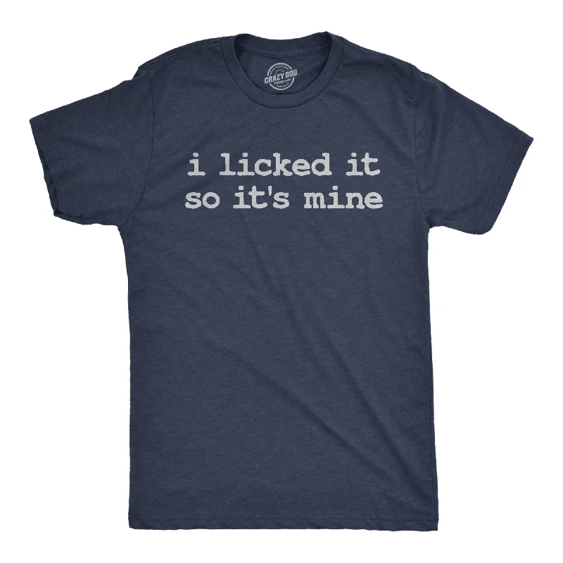 Men's antibacterial fabric t-shirt-I Licked It So Its Mine Men's T Shirt