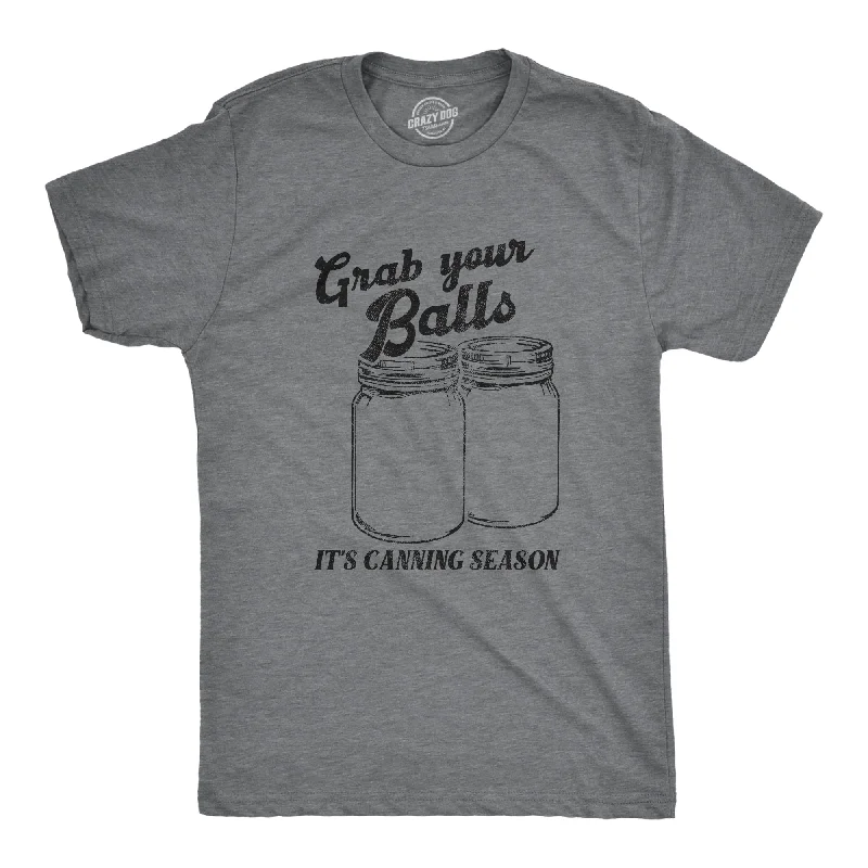 Men's weatherproof outdoor t-shirt-Grab Your Balls Its Canning Season Men's T Shirt